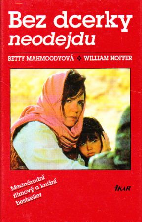 Bez dcerky neodejdu od Betty Mahmoody, William Hoffer