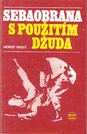 Sebeobrana s použitím džuda od Horst Wolf