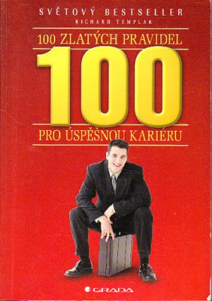 100 zlatých pravidel pro úspěšnou kariéru od Richard Templar