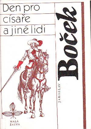 Den pro císaře a jiné lidi od Jaroslav Boček