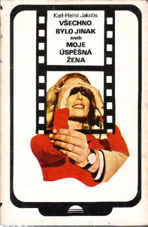 Všechno bylo jinak aneb Moje úspěšná žena od Karl-Heinz Jakobs