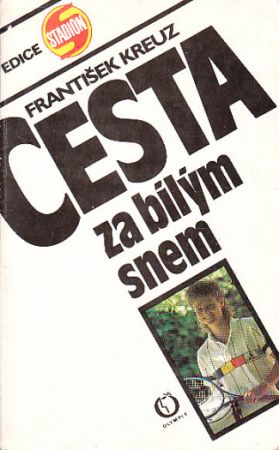 Cesta za bílým snem od František Kreuz