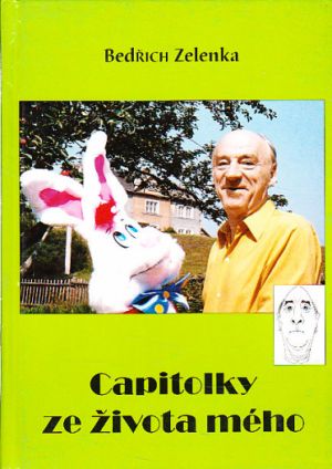 Capitolky ze života mého od Bedřich Zelenka.  Nová. Nečtená kniha.