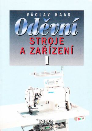 Oděvní stroje a zařízení I  od Václav Haas 