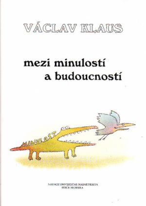 Mezi minulostí a budoucností od Václav Klaus