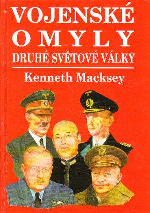 Vojenské omyly druhé světové války od Kenneth Macksey