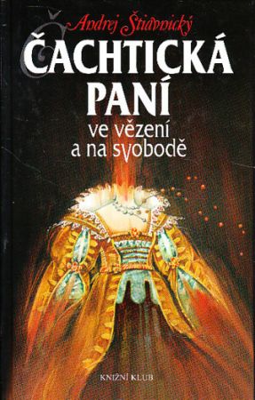 Čachtická paní ve vězení a na svobodě od Andrej Štiavnický