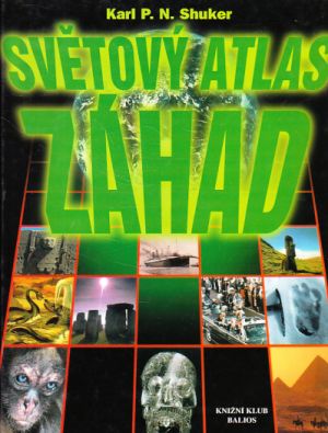 Světový atlas záhad od Karl P. N. Shuker