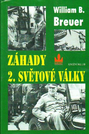 Záhady 2. světové války od William B. Breuer