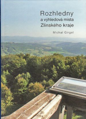 Rozhledny a výhledová místa zlínského kraje od Michal Girgel.