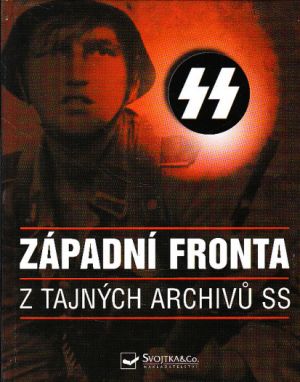 Západní fronta - z tajných archivů SS od Ian Baxter