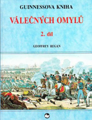 Guinnessova kniha válečných omylů 2. díl od Geoffrey Regan