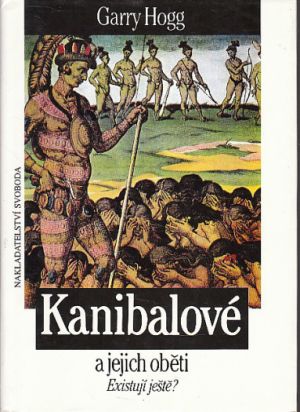 Kanibalové a jejich oběti od Garry Hogg