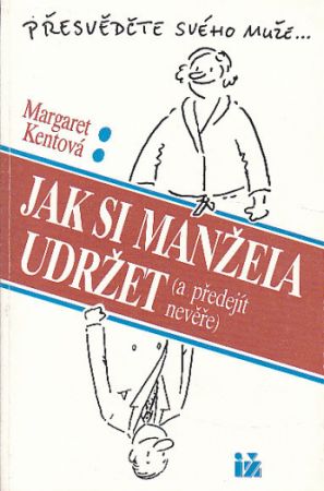 Jak si manžela udržet a předejít nevěře od Margaret Kent