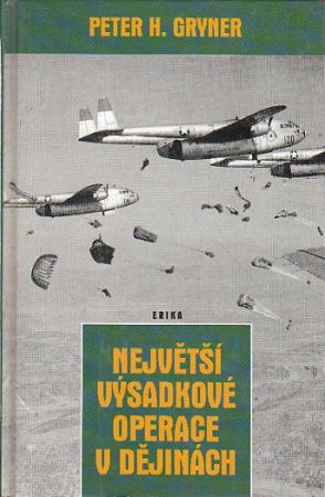 Největší výsadkové operace v dějinách od Peter H. Gryner