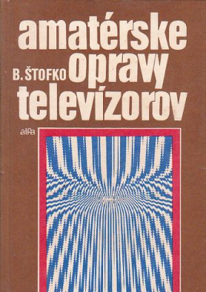 Amaterské opravy televizorov od B. Štofko