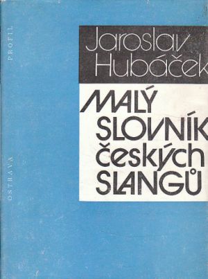Malý slovník českých slangů od Jaroslav Hubáček