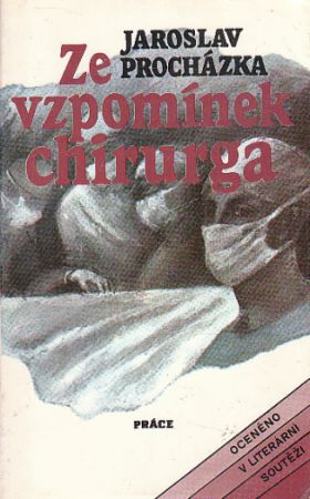 Ze vzpomínek chirurga od Jaroslav Procházka