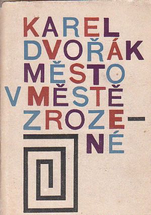 Město v městě zrozené od Karel Dvořák.