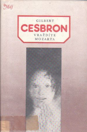 Vraždíte Mozarta od Gilbert Cesbron