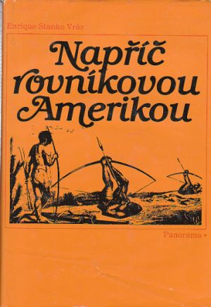 Napříč rovníkovou Amerikou od Enrique Stanko Vráz