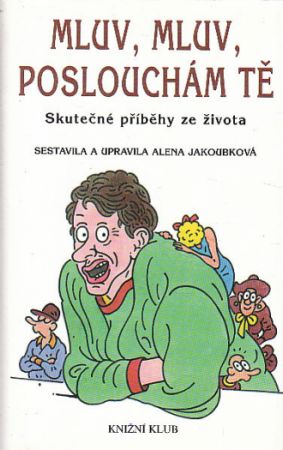 Mluv, mluv, poslouchám tě od Alena Jakoubková