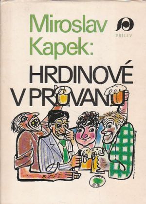 Hrdinové v průvanu od Miroslav Kapek