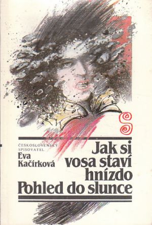 Jak si vosa staví hnízdo / Pohled do slunce od Eva Kačírková