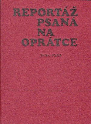 Reportáž, psaná na oprátce od Julius Fučík