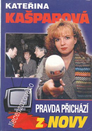 Pravda přichází z Novy od Kateřina Kašparová