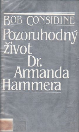 Pozoruhodný život Dr. Armanda Hammera od Bob Considine