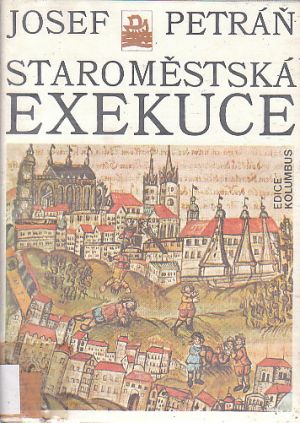 Staroměstská exekuce od Josef Petráň