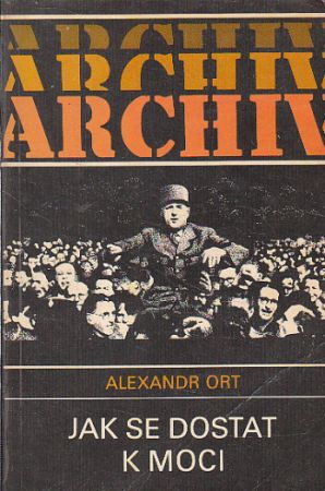 Jak se dostat k moci od Alexandr Ort