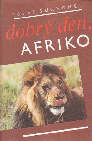 Dobrý den, Afriko od Josef Suchomel  Nová, nečtená kniha..