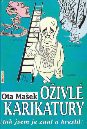 Oživlé karikatury /jak jsem je znal a kreslil/ od Ota Mašek