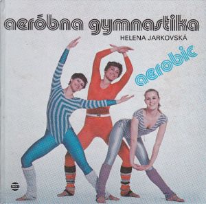 Aeróbna gymnastika od Helena Jarkovská