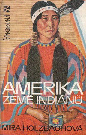 Amerika země Indiánů od Mira Holzbachová