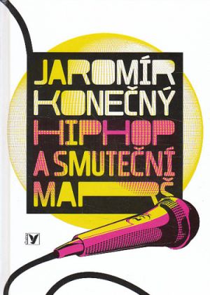 Hip Hop a smuteční marš od Jaromír Konečný  Nová, nečtená kniha.