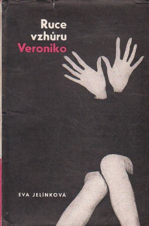Ruce vzhůru, Veroniko! od Eva Jelínková