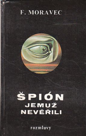 Špión, jemuž nevěřili od František Moravec