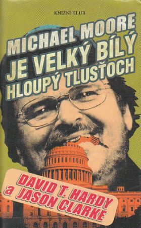 Michael Moore je velký bílý hloupý tlusťoch od David T. Hardy