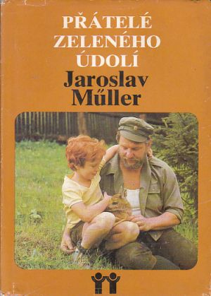 Přátelé Zeleného údolí od Jaroslav Müller