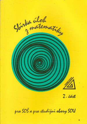 Sbírka úloh z matematiky pro SOŠ a pro studijní obory SOU - 2. část od František Jirásek