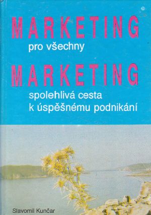 Marketing pro všechny od Slavomil Kunčar