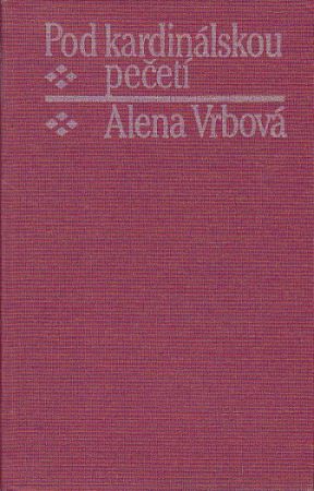 Pod kardinálskou pečetí od Alena Vrbová