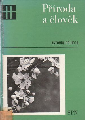Příroda a člověk od Antonín Příhoda