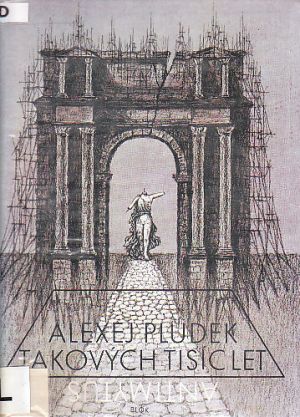 Takových tisíc let od Alexej Pludek