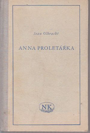 Anna proletářka od Ivan Olbracht