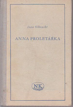 Anna proletářka od Ivan Olbracht