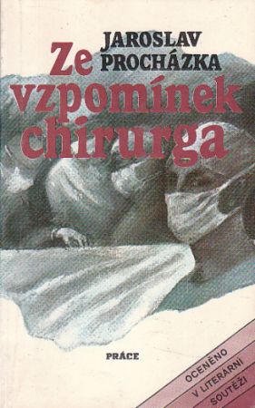 Ze vzpomínek chirurga od Jaroslav Procházka